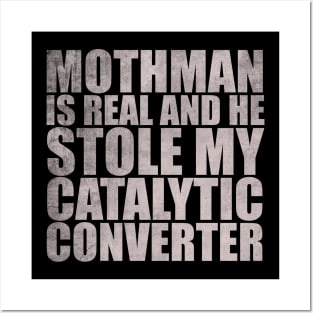 Mothman is REAL and he Stole My Catalytic Converter Posters and Art